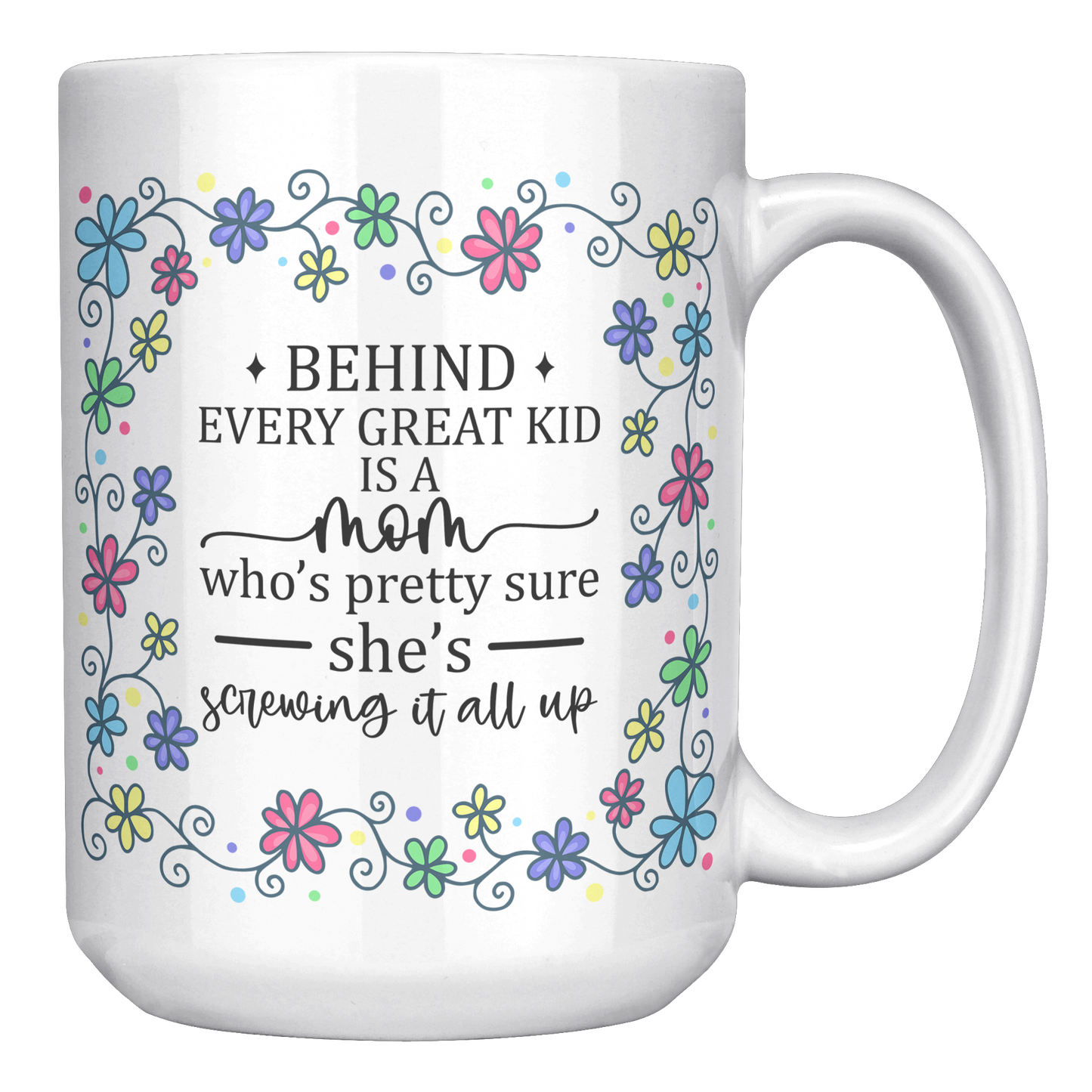 Behind_Every_Great_Kid_Mom_-_Mug_15oz_White_RH_Mockup.png
