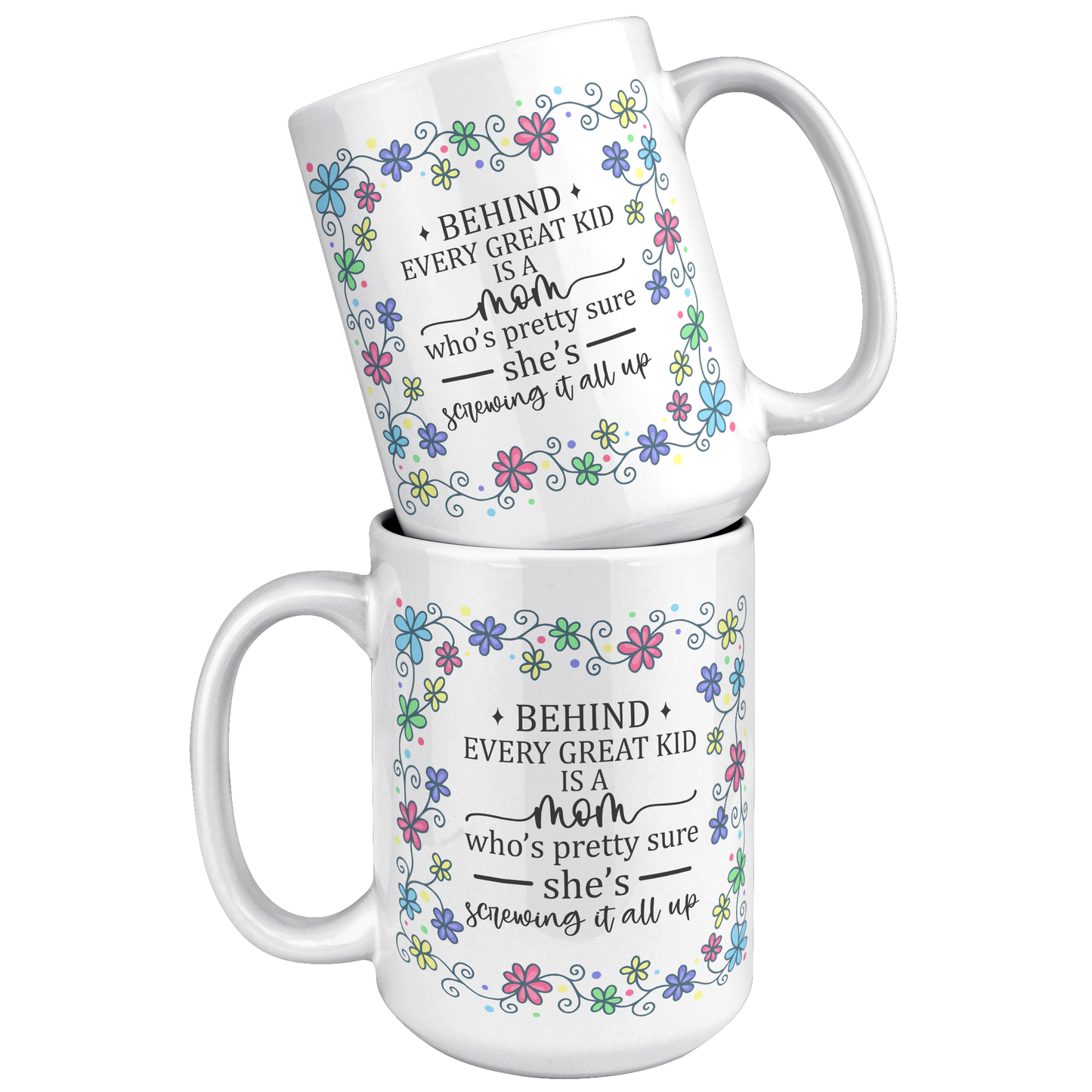 Behind_Every_Great_Kid_Mom_-_Mug_15oz_White_Stacked_Mockup.png