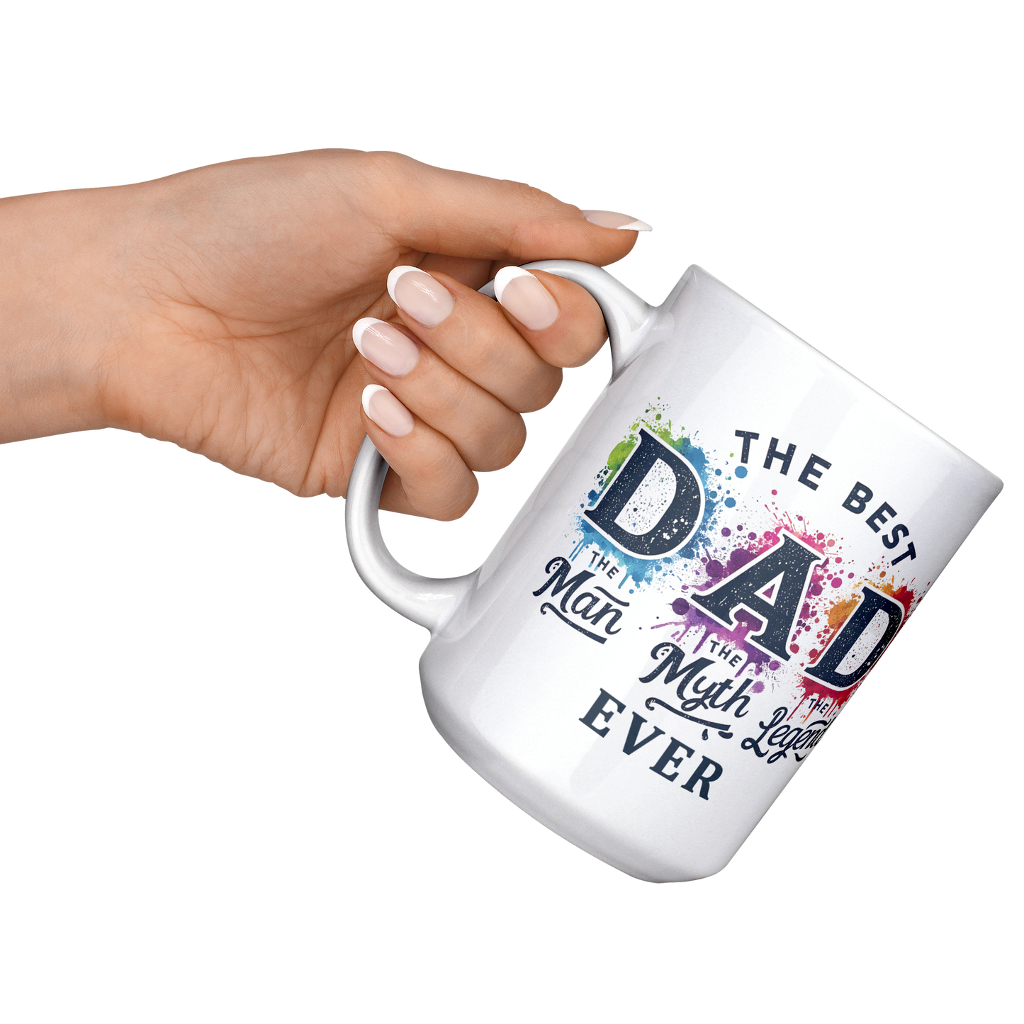 Best_DAD_Ever_Man_Myth_Legend_-_MUG_15ozWhiteMugLifestyleLHRaisedAngle_Mockup.png