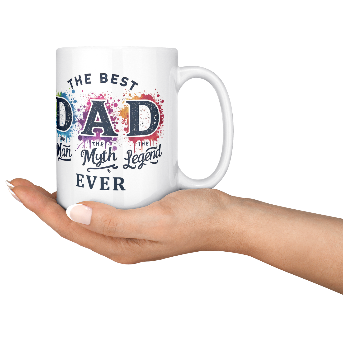 Best_DAD_Ever_Man_Myth_Legend_-_MUG_15ozWhiteMugLifestyleRHServing_Mockup.png