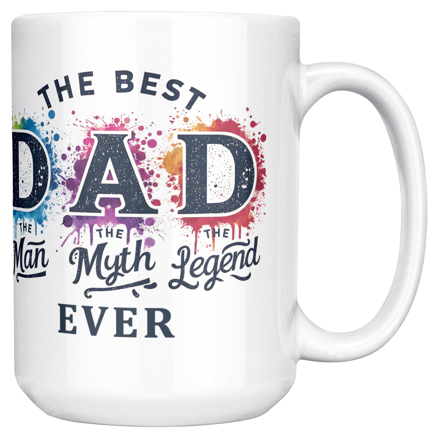 Best_DAD_Ever_Man_Myth_Legend_-_MUG_15ozWhiteMugMainRH_Mockup.png
