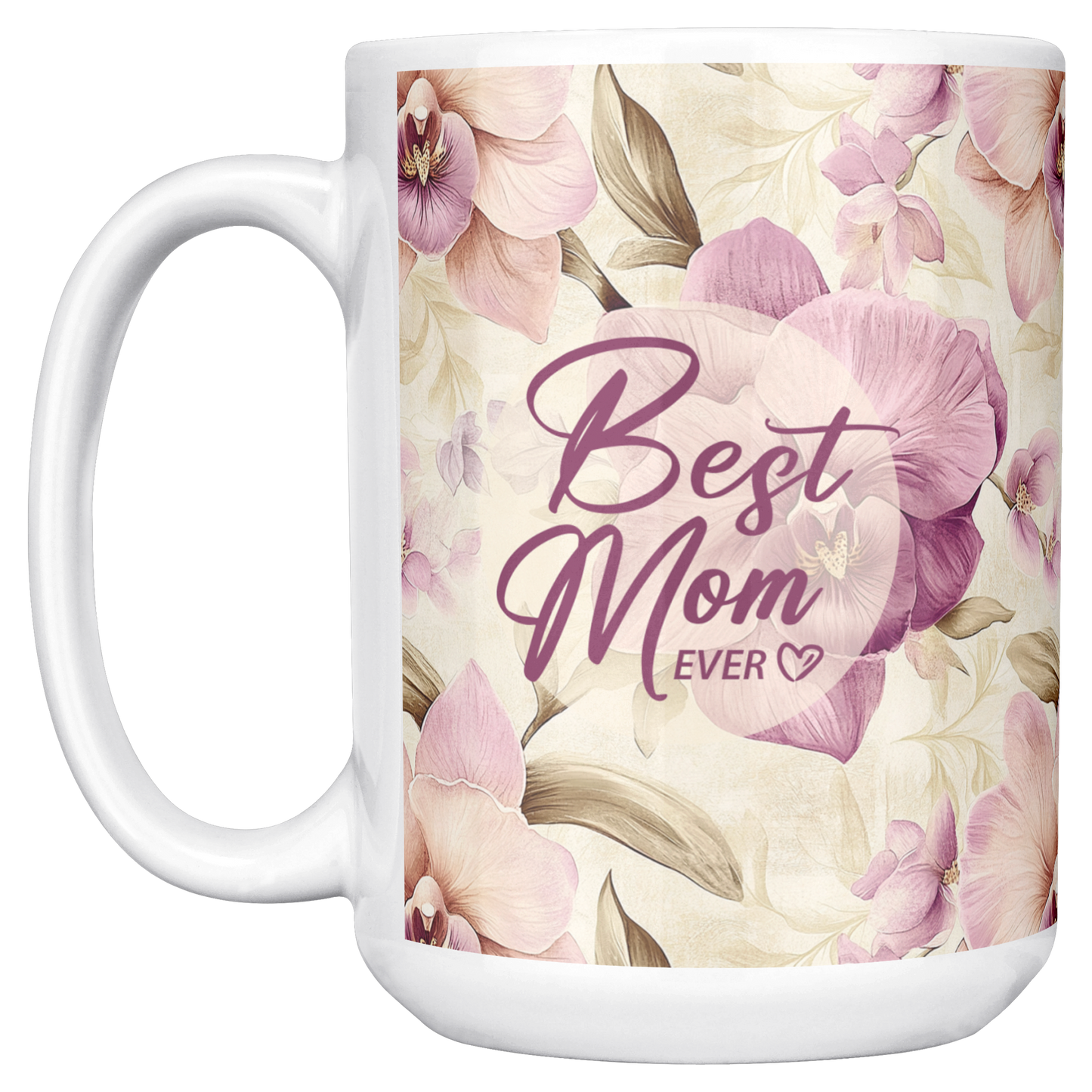 Best_Mom_Ever_Flowers_-_Mug_15ozWhiteMugMainLH_Mockup.png