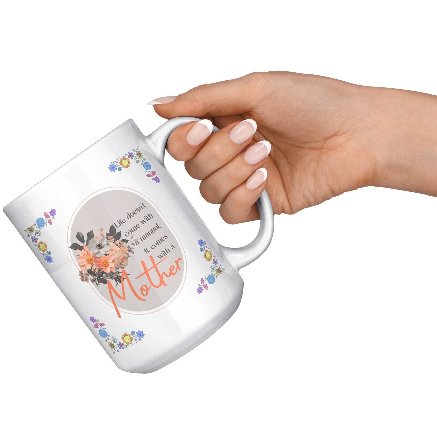 Life_Comes_With_A_Mother_-_Mug_15oz_White_RH_Model_Mockup.png