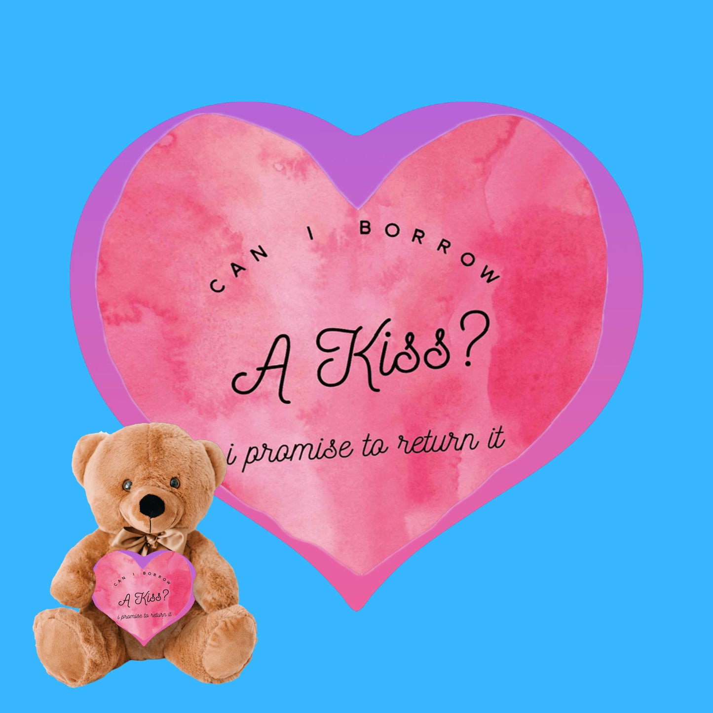 Can I Borrow A Kiss Teddy Bear