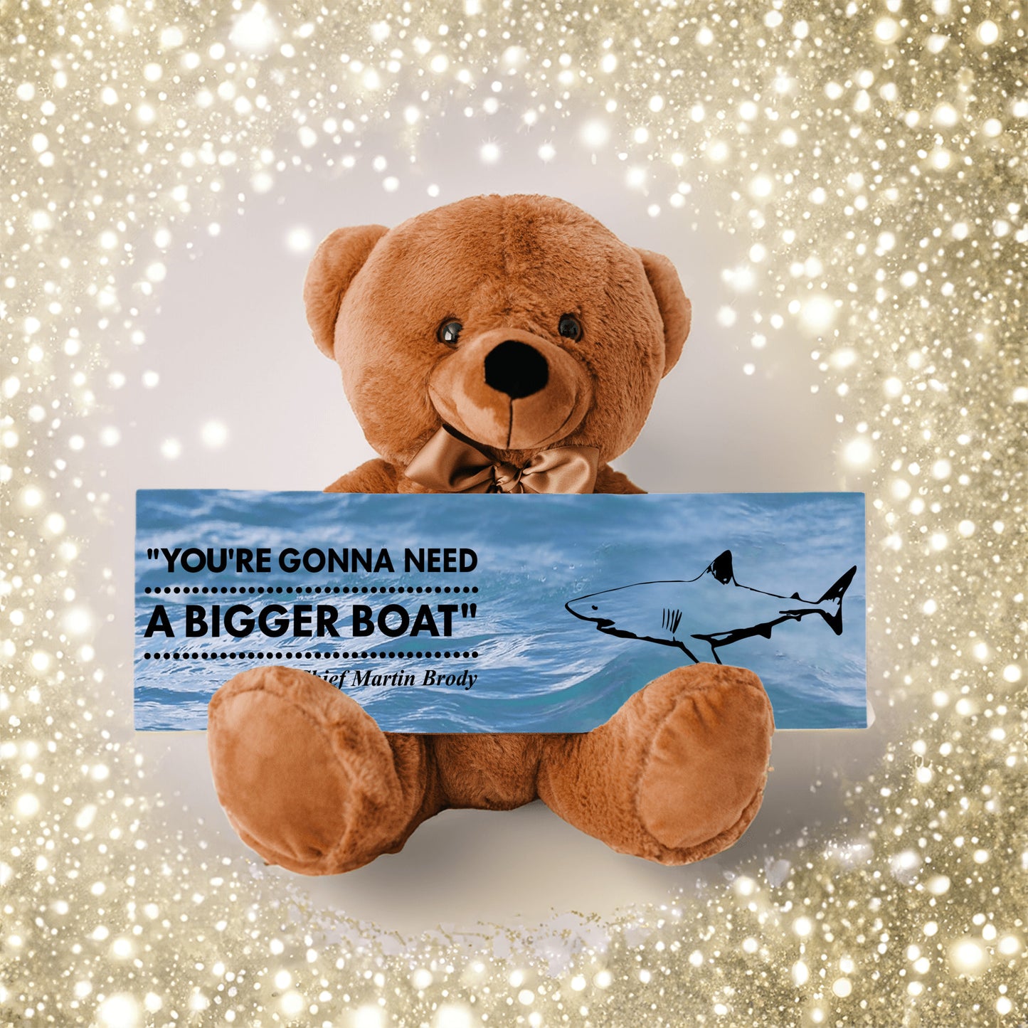 Jaws - Teddy Bear, Need A Bigger Boat Sign