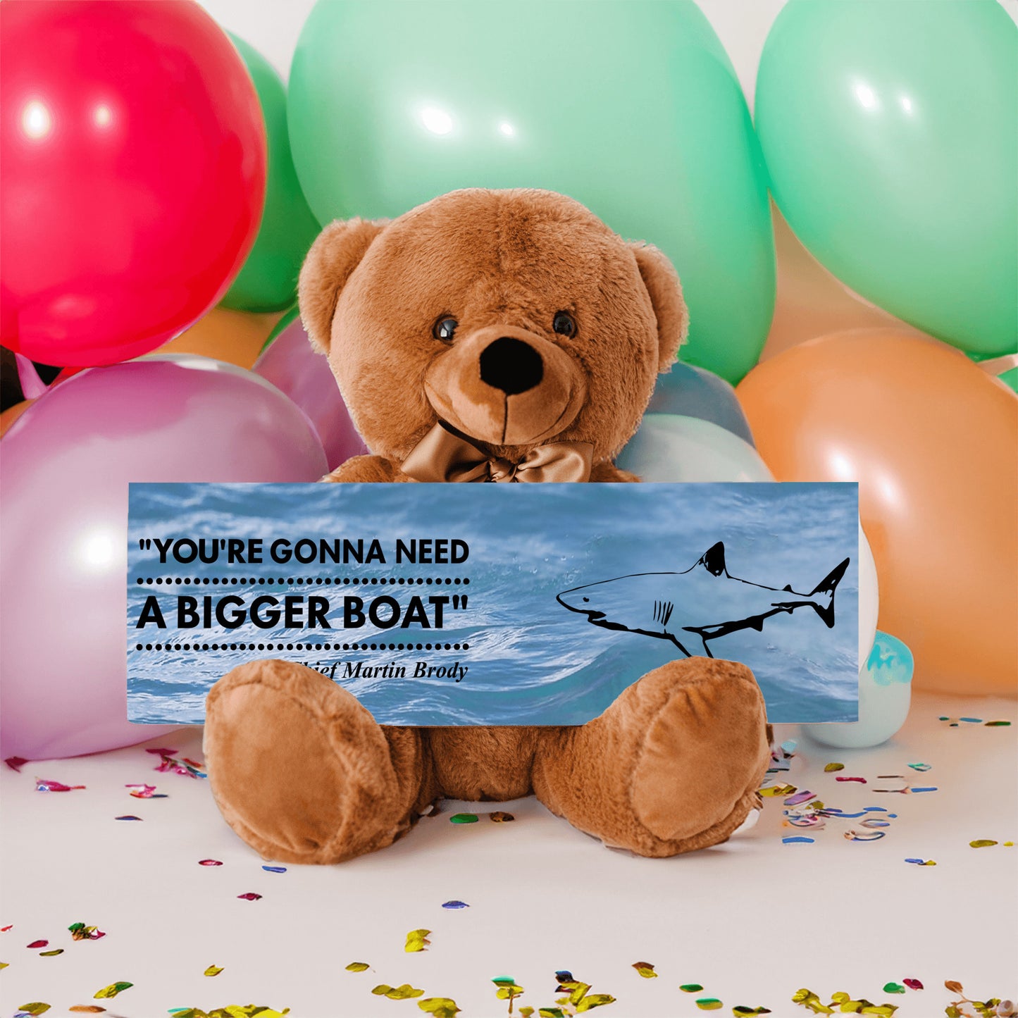 Jaws - Teddy Bear, Need A Bigger Boat Sign