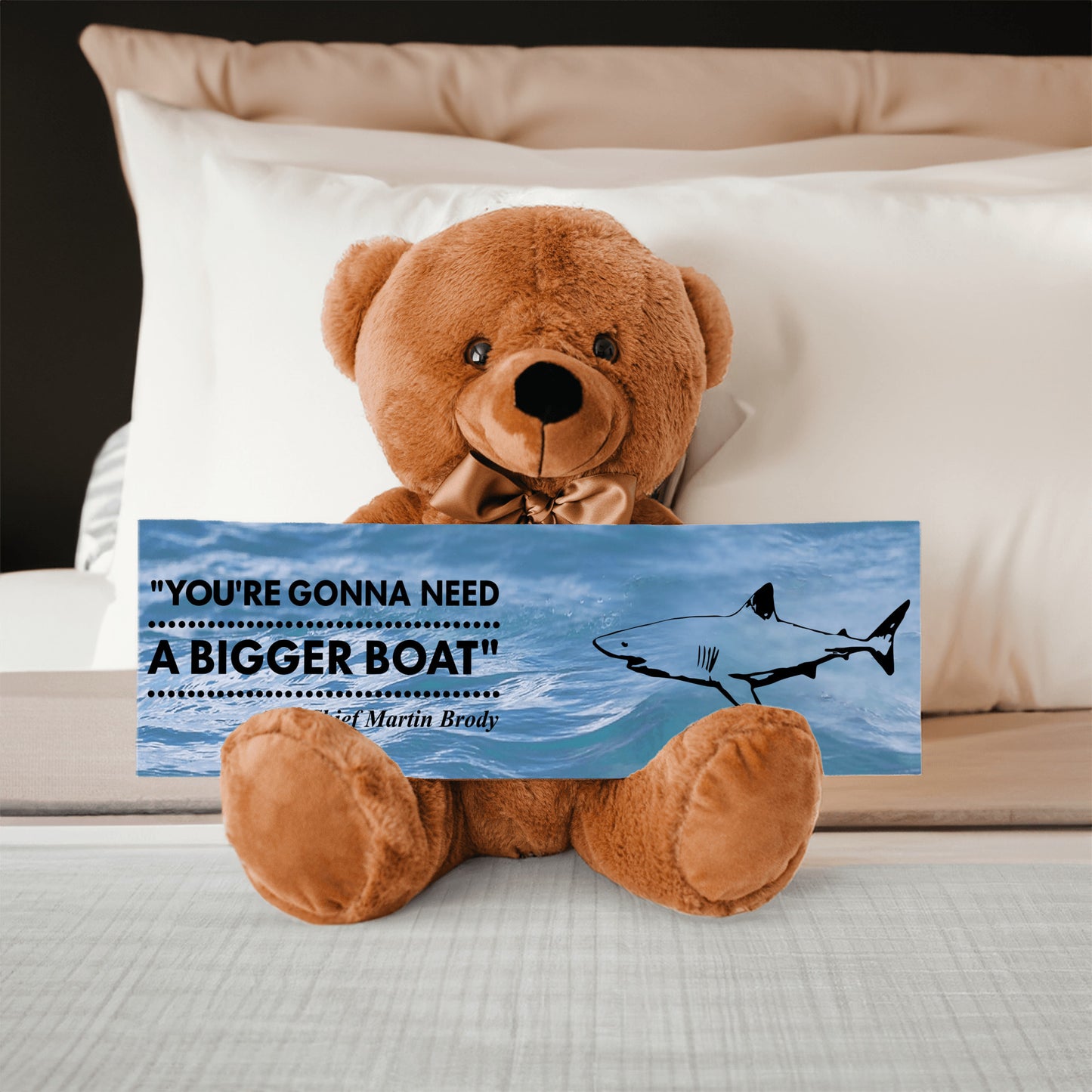 Jaws - Teddy Bear, Need A Bigger Boat Sign