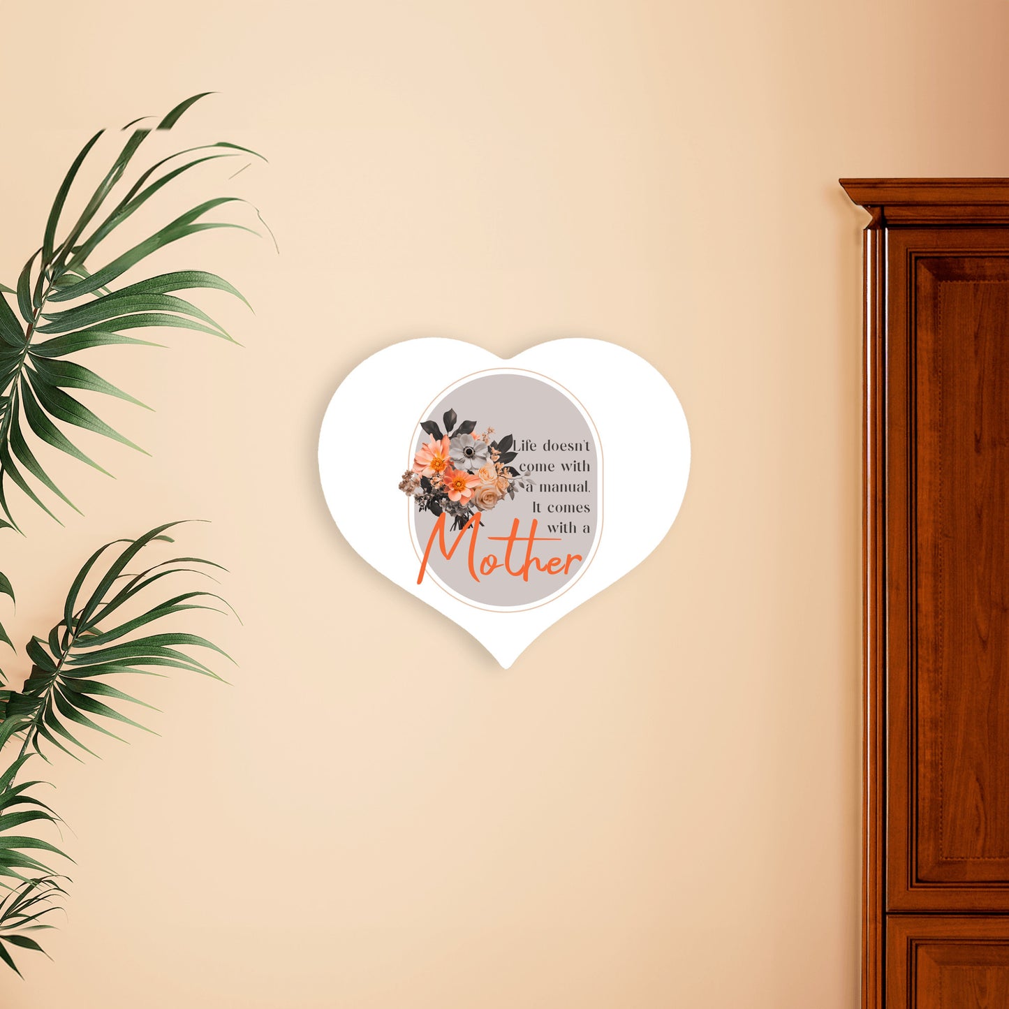 Life Comes With A Mother - Heart Shaped Sign