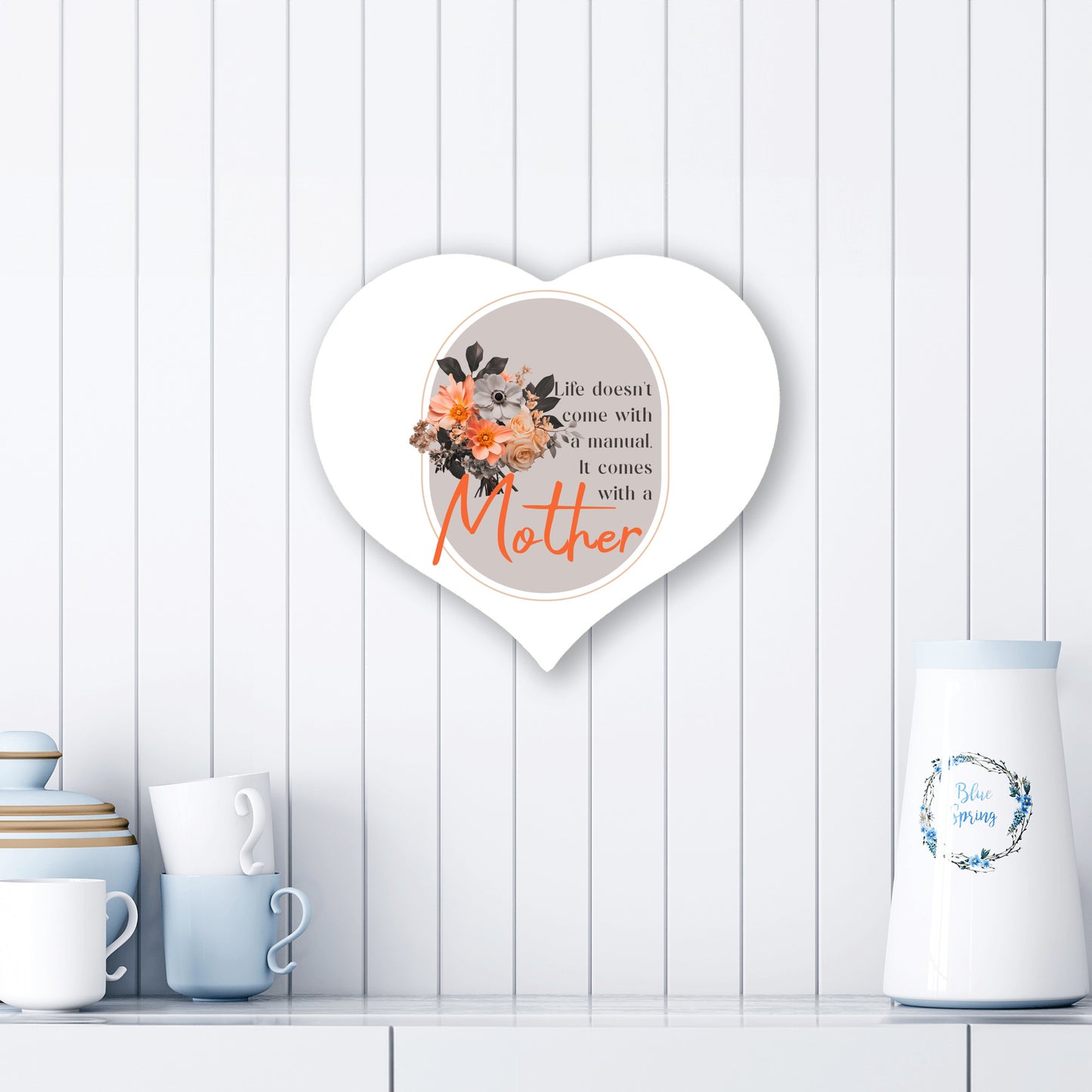 Life Comes With A Mother - Heart Shaped Sign