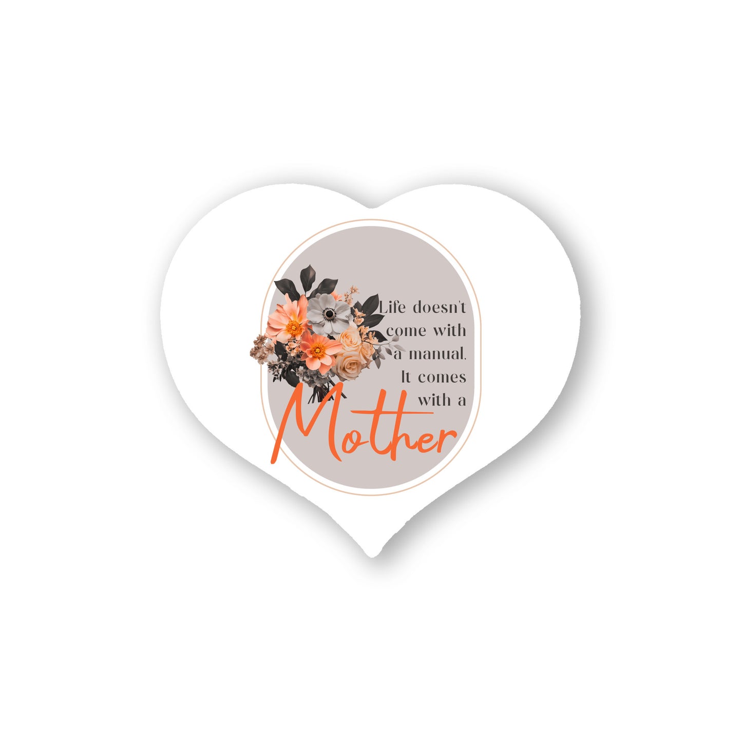 Life Comes With A Mother - Heart Shaped Sign