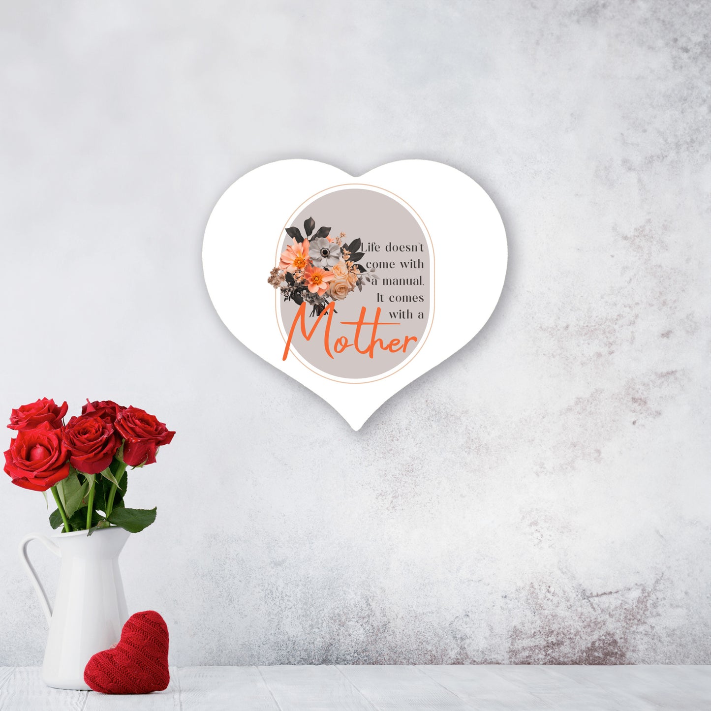 Life Comes With A Mother - Heart Shaped Sign