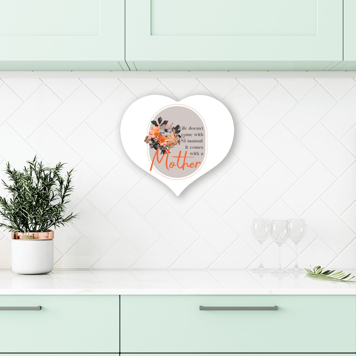 Life Comes With A Mother - Heart Shaped Sign