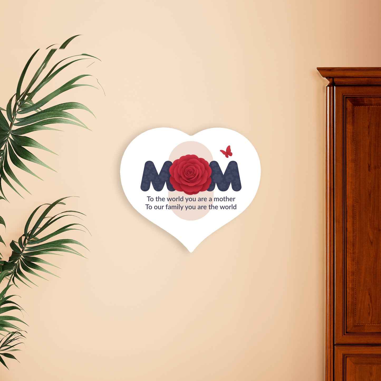 To The World You Are A Mother - Heart Shaped Sign