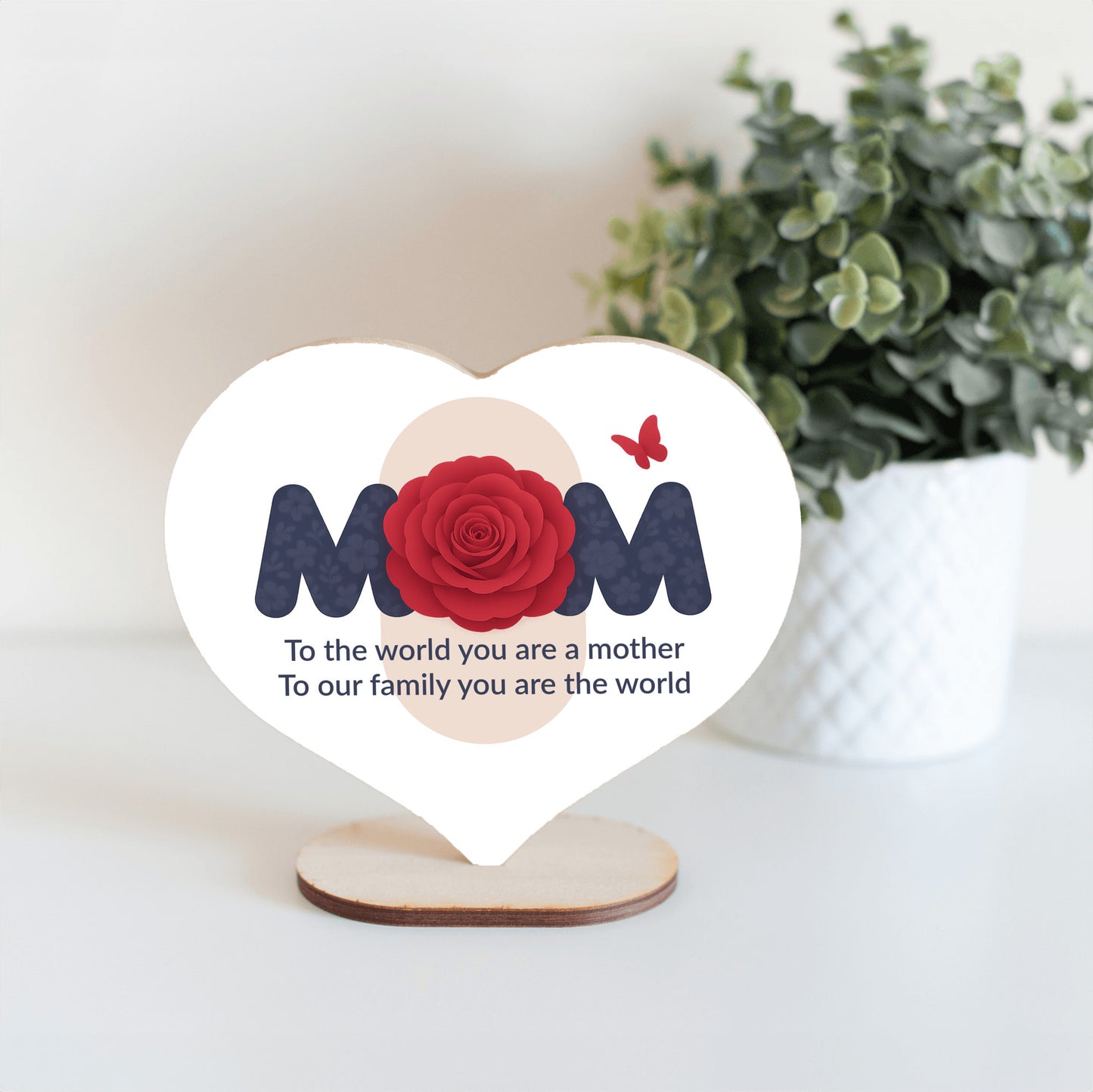 To The World You Are A Mother - Heart Shaped Sign