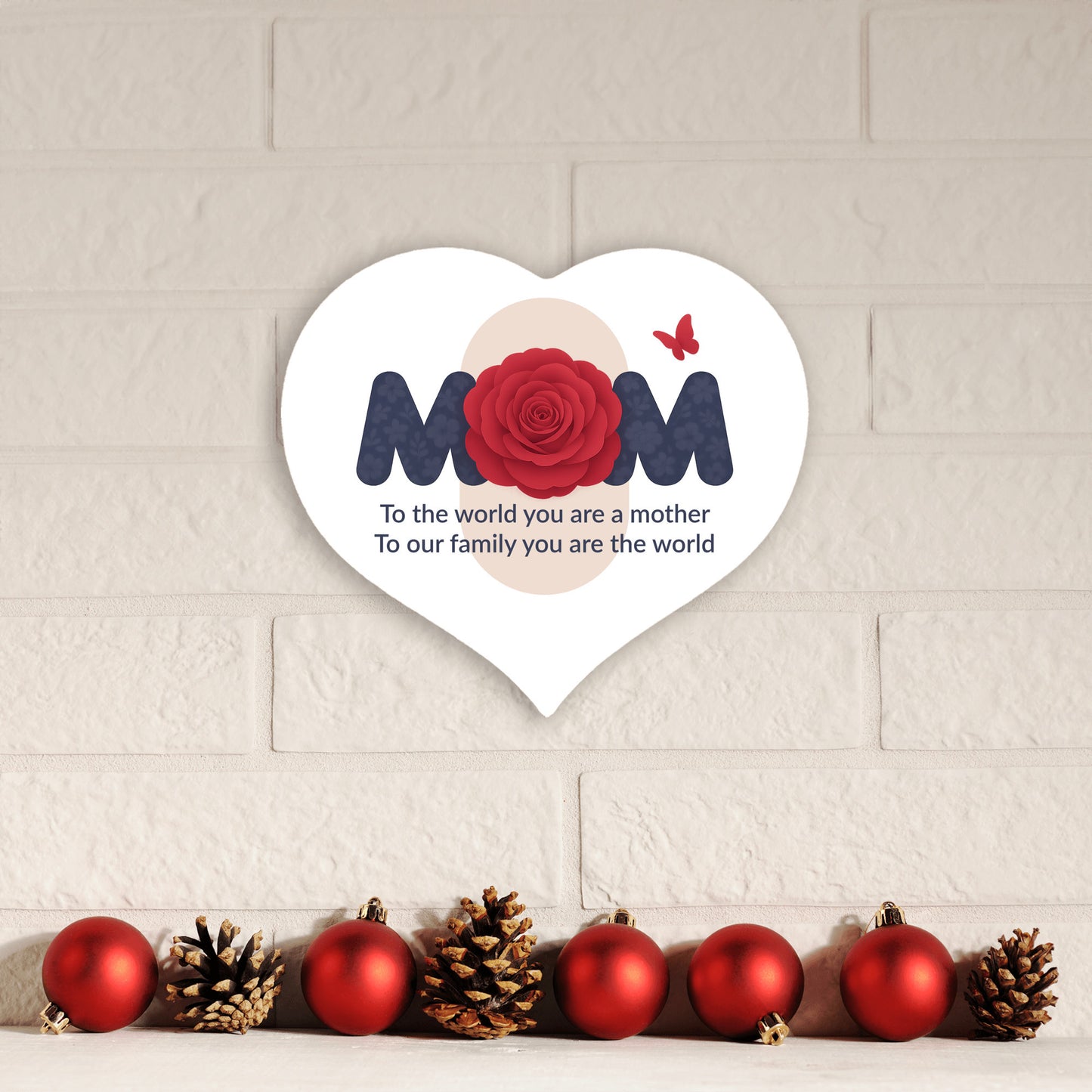 To The World You Are A Mother - Heart Shaped Sign