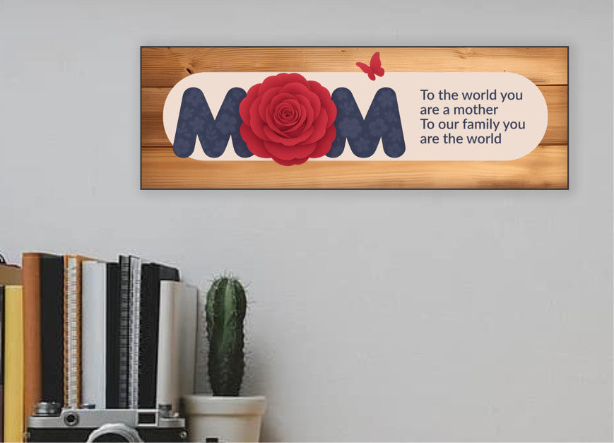 To The World You Are A Mother - 15x5 Sign
