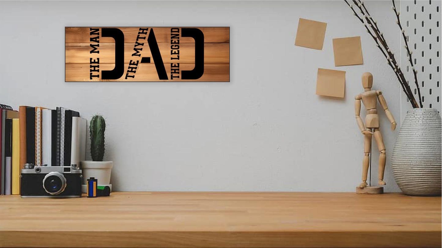 DAD - The Man, The Myth, The Legend - 5" x15" Sign