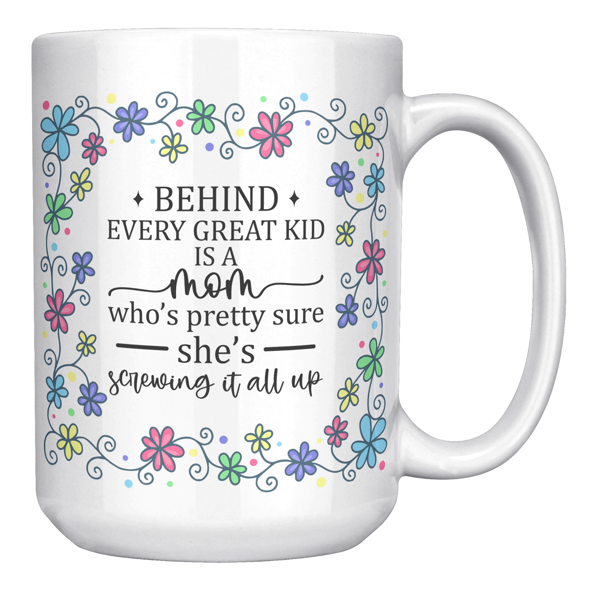 Behind_Every_Great_Kid_Mom_-_Mug_15oz_White_RH_Mockup.png