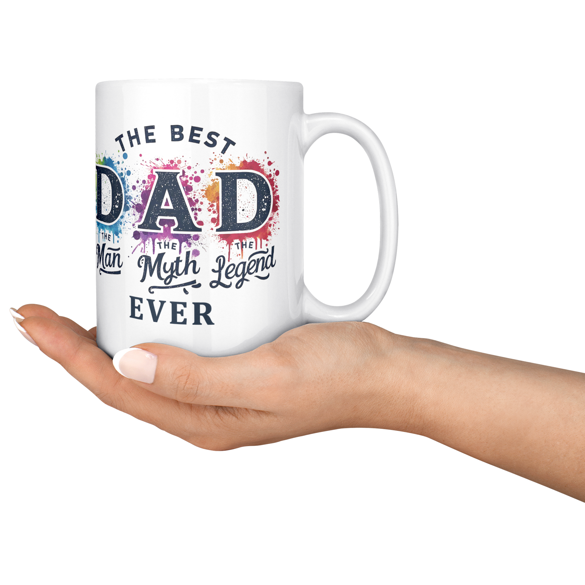 Best_DAD_Ever_Man_Myth_Legend_-_MUG_15ozWhiteMugLifestyleRHServing_Mockup.png