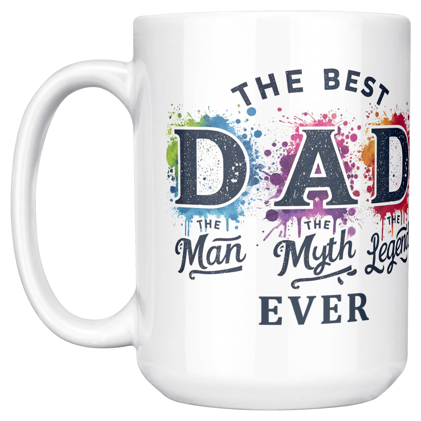 Best_DAD_Ever_Man_Myth_Legend_-_MUG_15ozWhiteMugMainLH_Mockup.png
