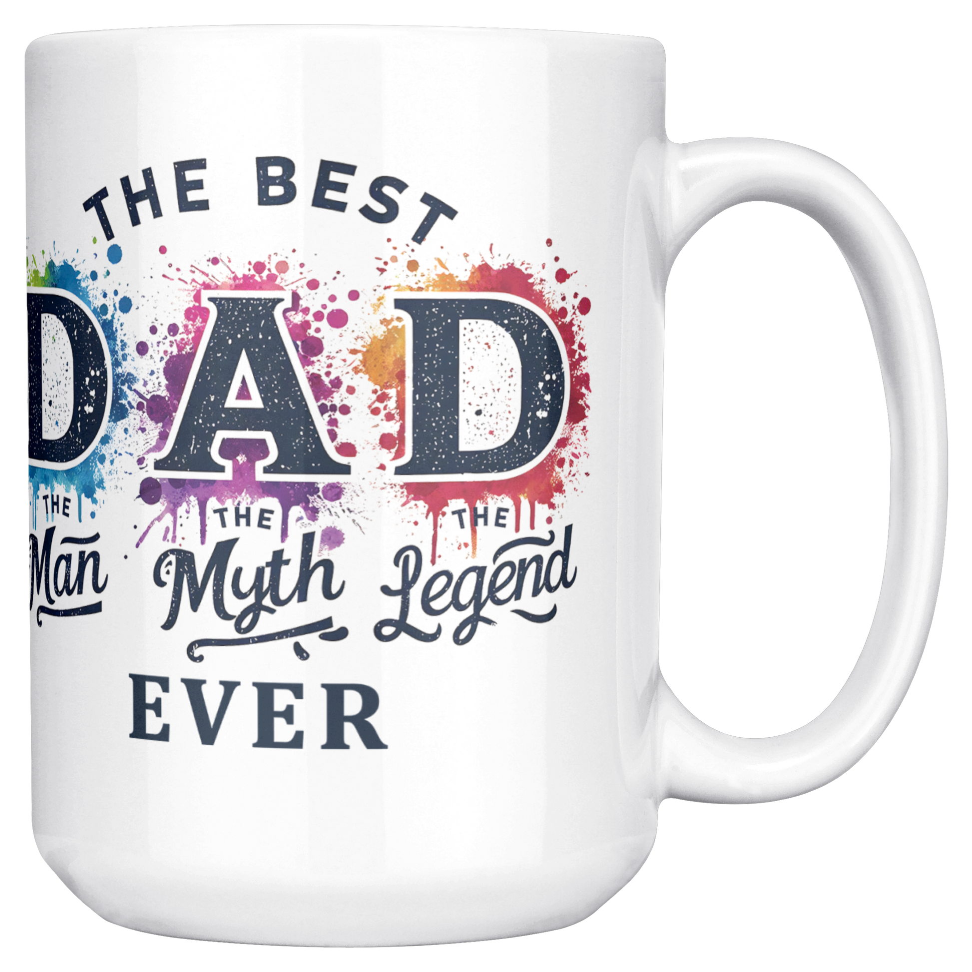 Best_DAD_Ever_Man_Myth_Legend_-_MUG_15ozWhiteMugMainRH_Mockup.png