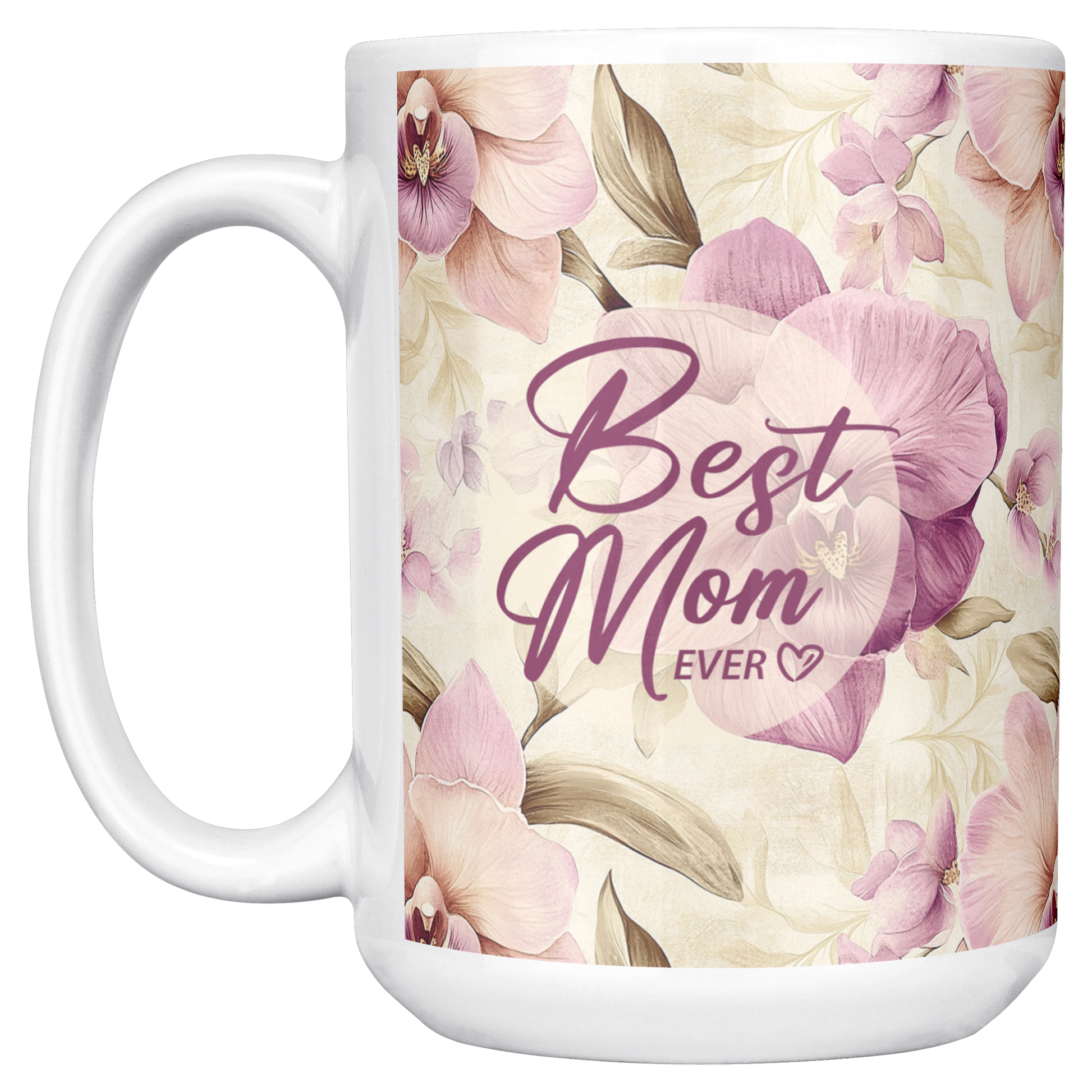 Best_Mom_Ever_Flowers_-_Mug_15ozWhiteMugMainLH_Mockup.png