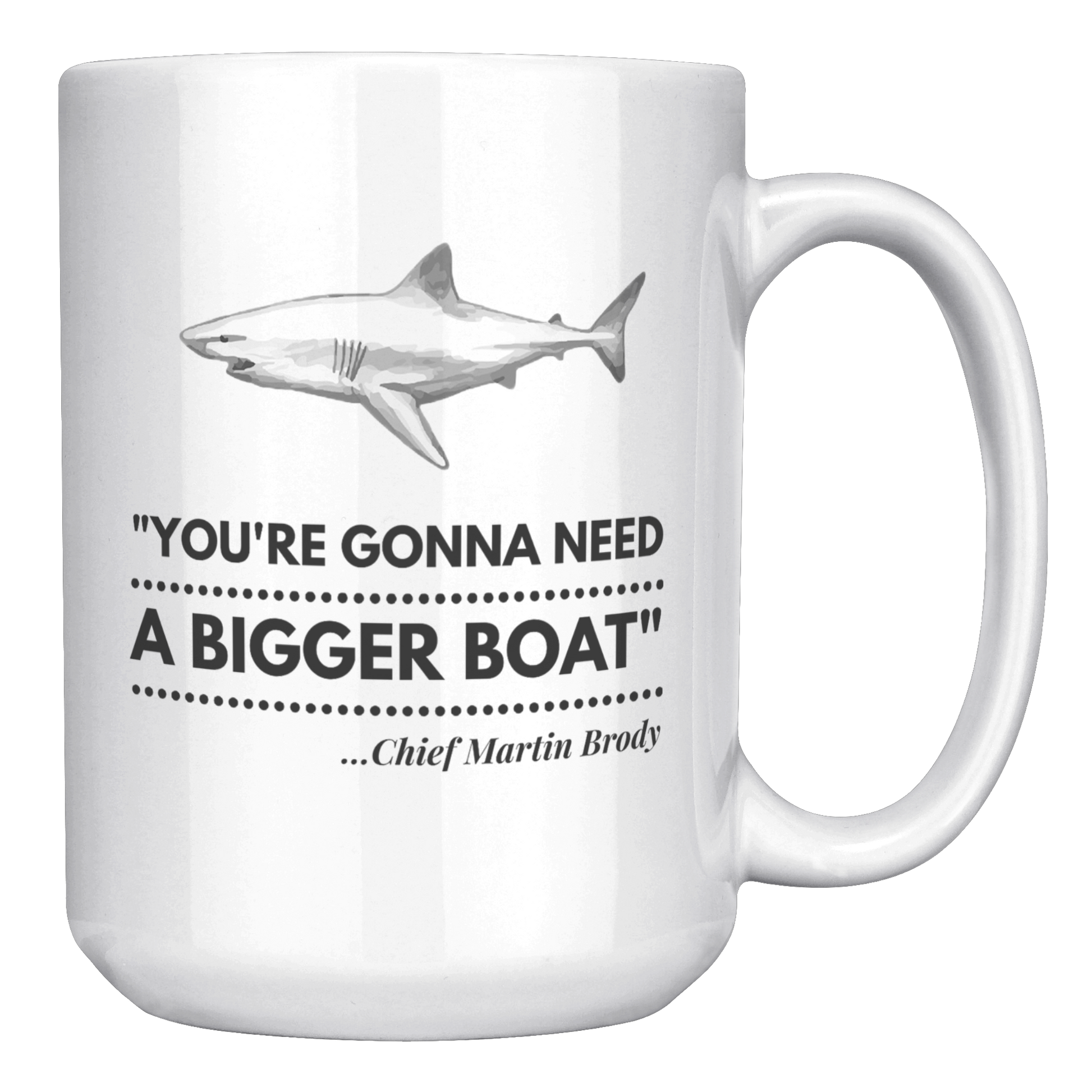 Gonna_Need_a_Bigger_Boat_-_Mug_15oz_White_RH_Mockup.png