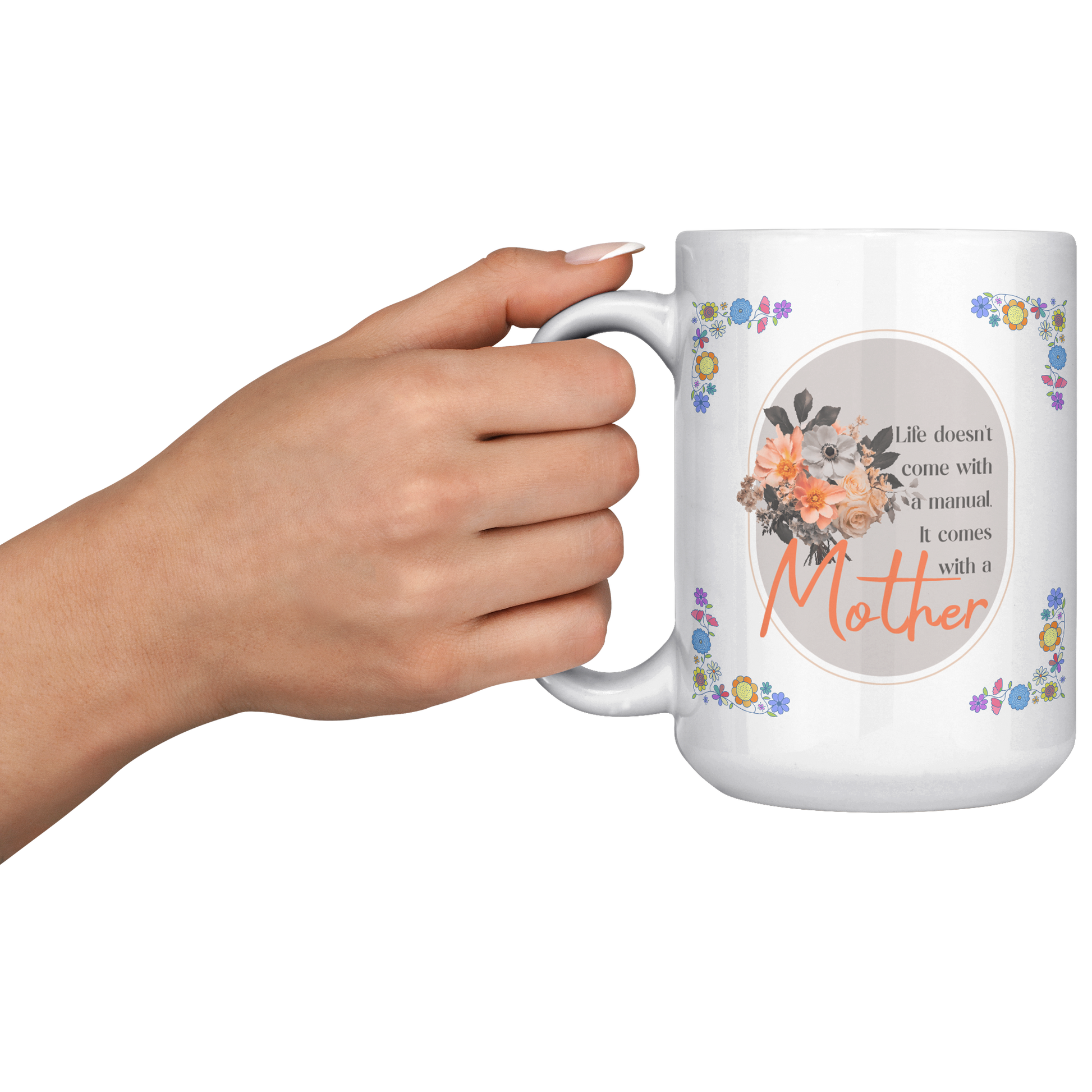 Life_Comes_With_A_Mother_-_Mug_15oz_White_LH_Model_Mockup.png