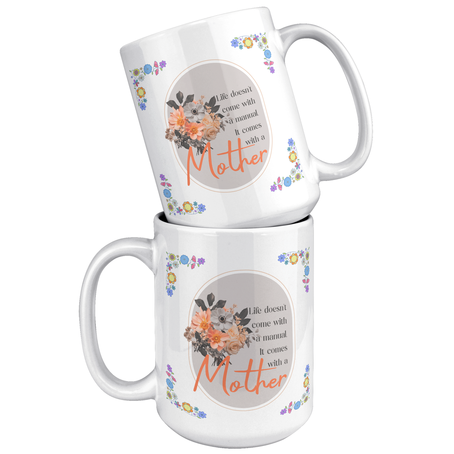 Life_Comes_With_A_Mother_-_Mug_15oz_White_Stacked_Mockup.png