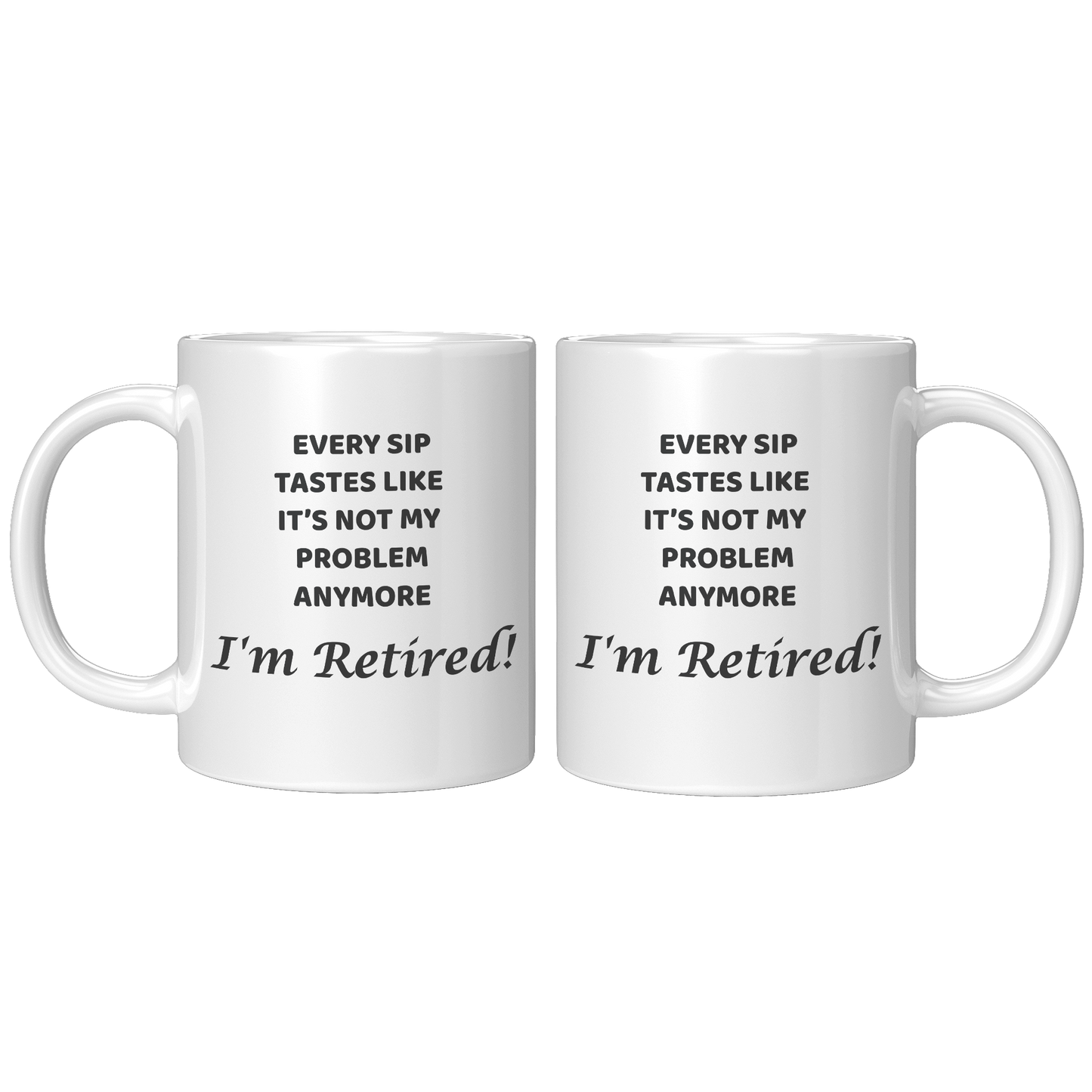 Retired_-_Every_Sip_Mug_11oz_White_FrontBack_Mockup.png