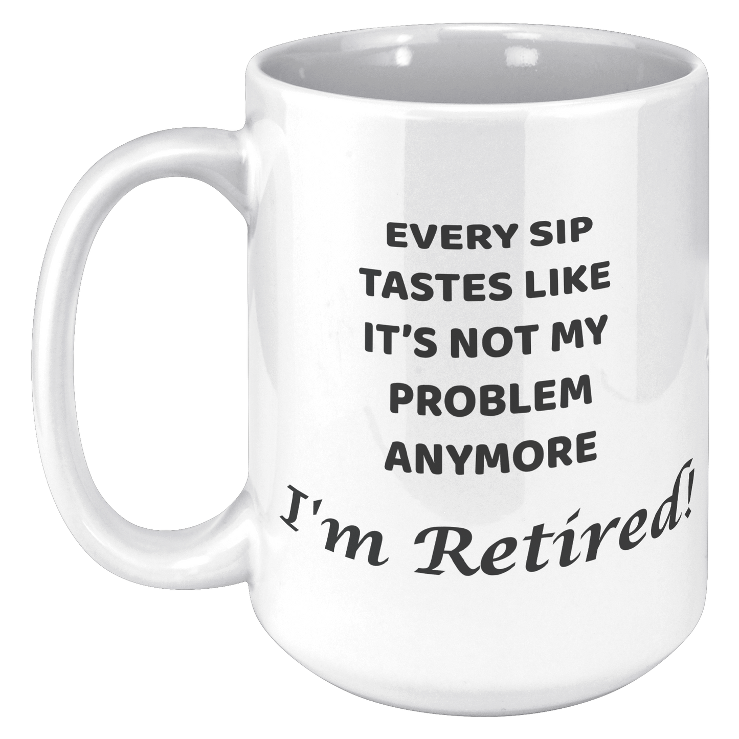 Retired_-_Every_Sip_Mug_15oz_White_LH_Mockup.png