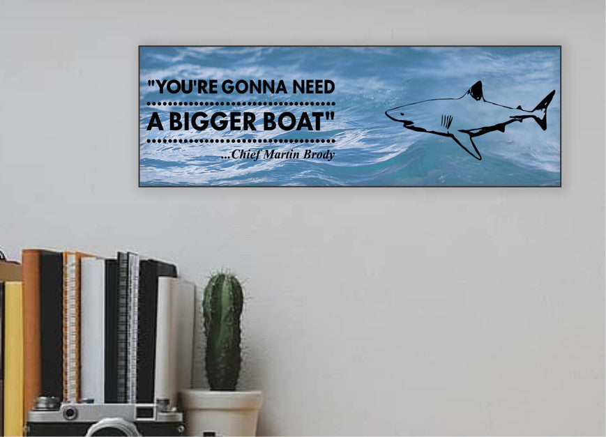 Jaws - Need A Bigger Boat Sign, 15 x 5