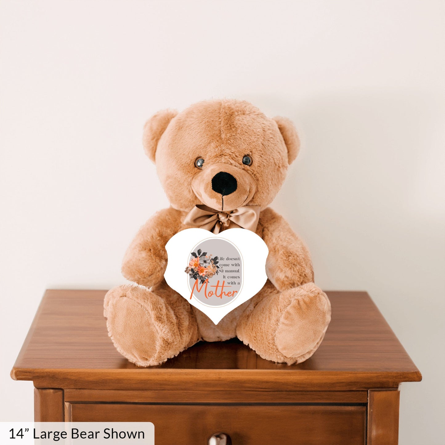 Life Comes With A Mother - Teddy Bear with Heart Shaped Sign
