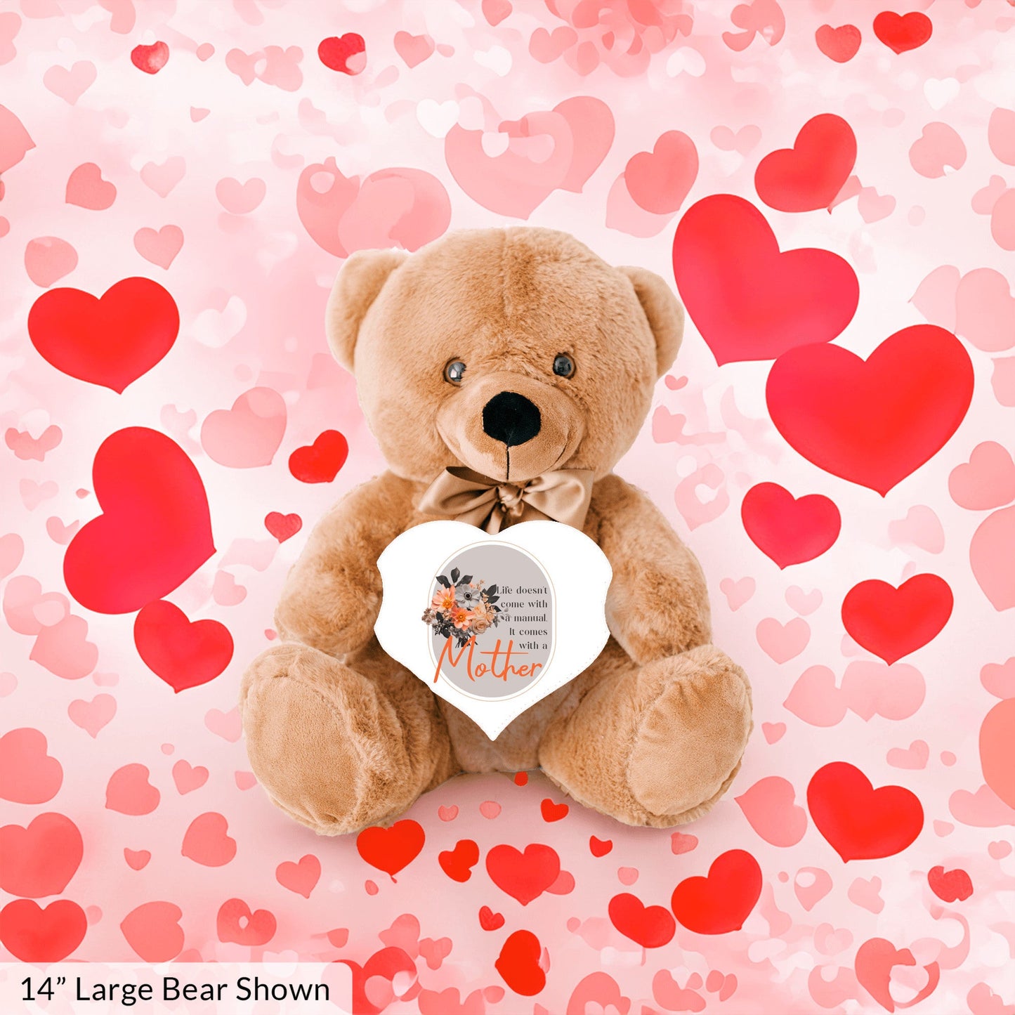 Life Comes With A Mother - Teddy Bear with Heart Shaped Sign