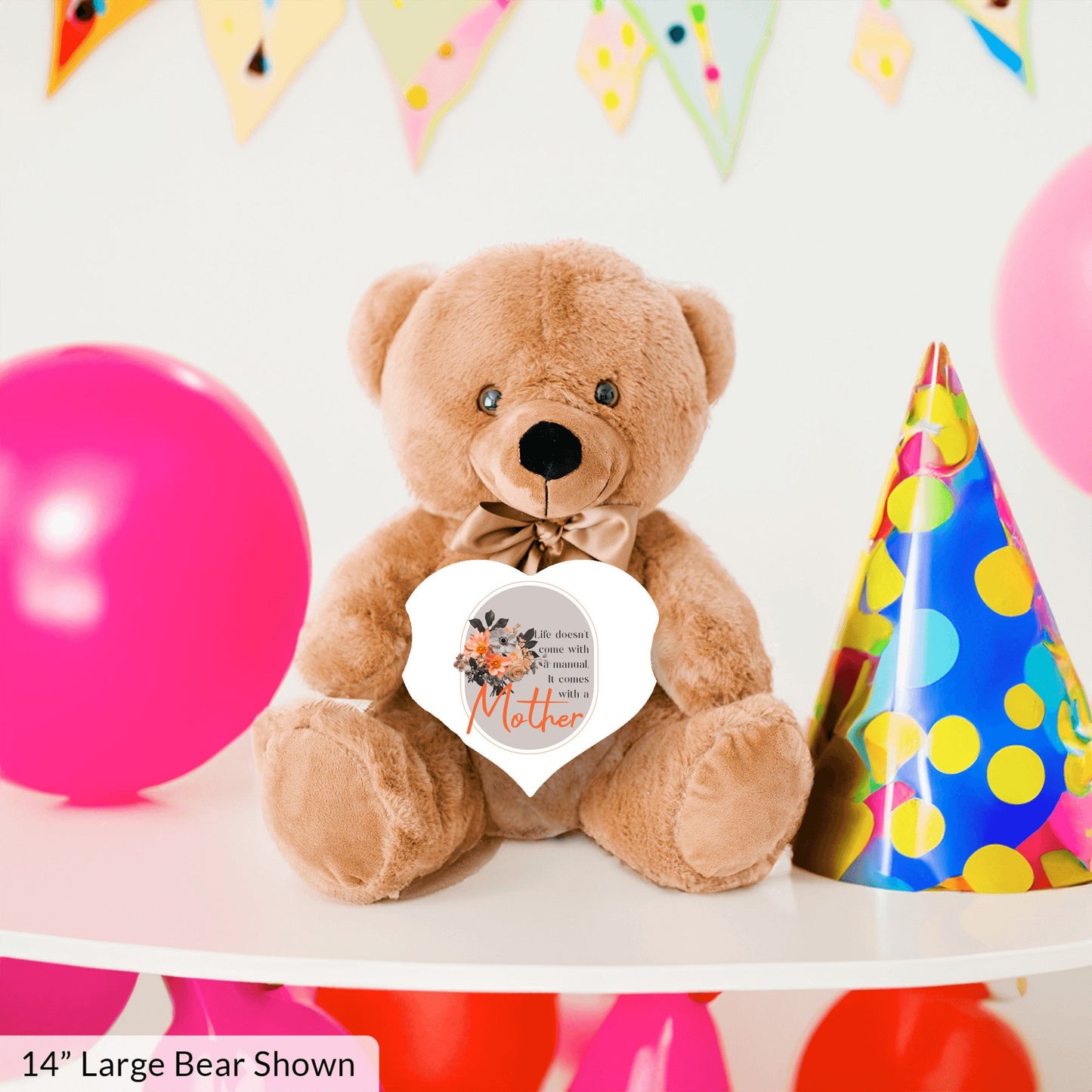 Life Comes With A Mother - Teddy Bear with Heart Shaped Sign