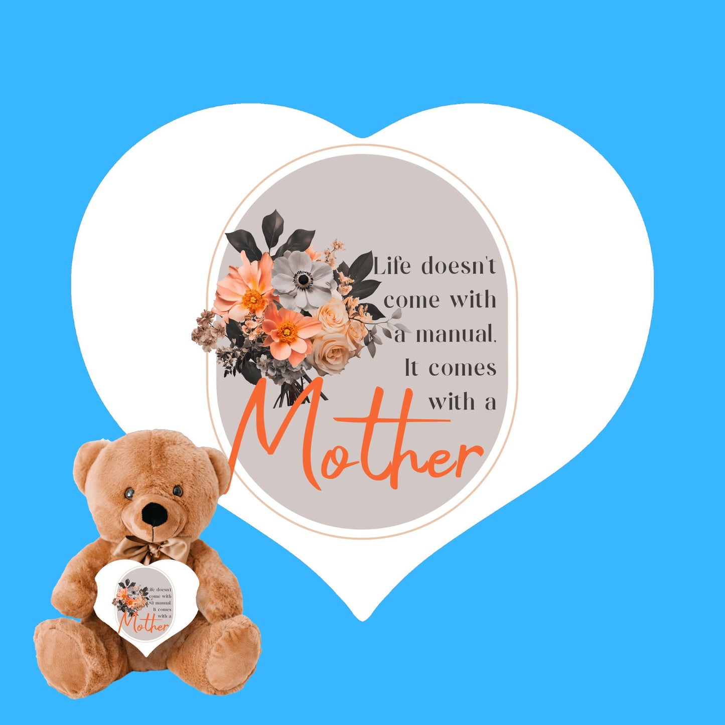Life Comes With A Mother - Teddy Bear with Heart Shaped Sign