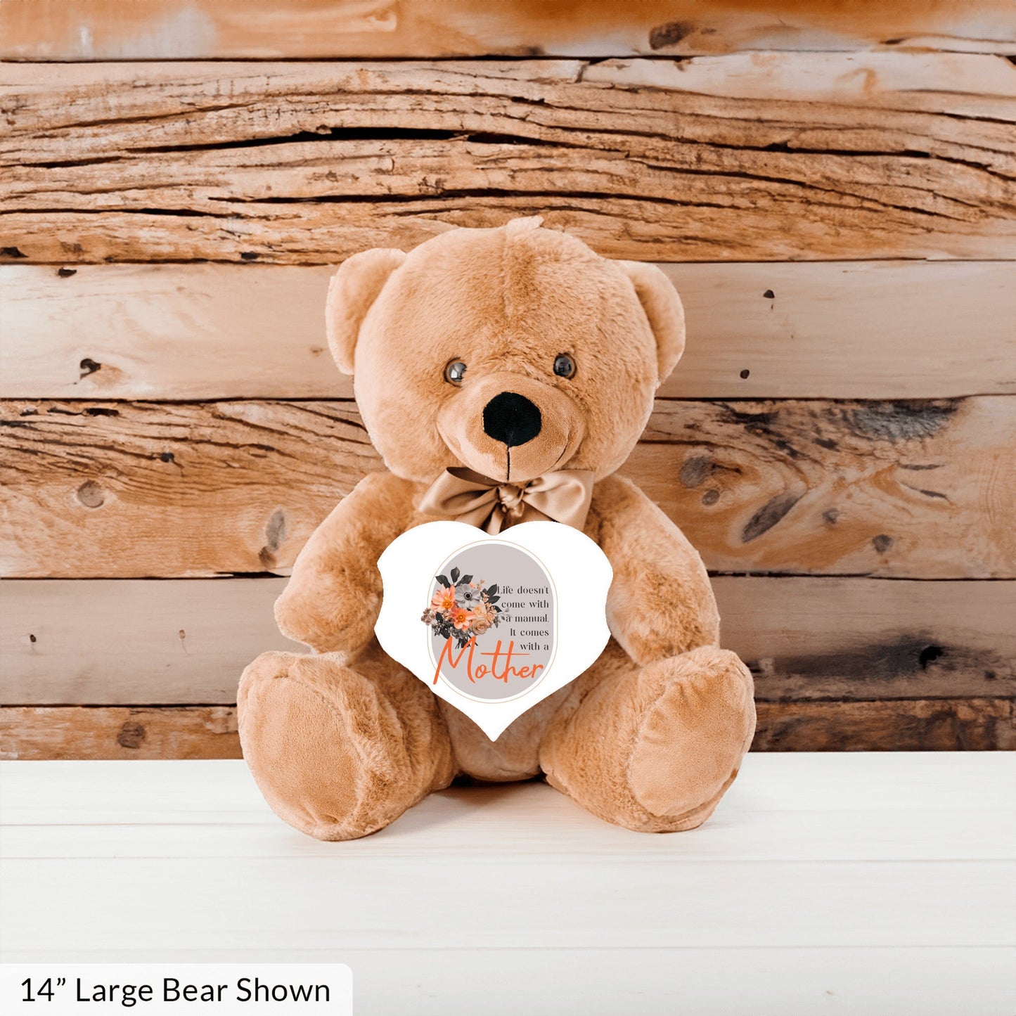 Life Comes With A Mother - Teddy Bear with Heart Shaped Sign