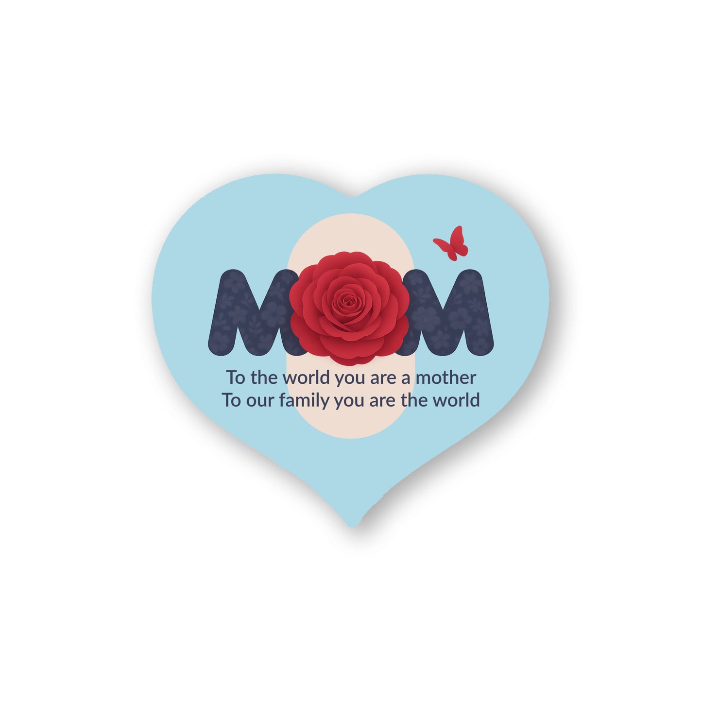 To The World You Are A Mother - Heart Shaped Sign, Lt Blue