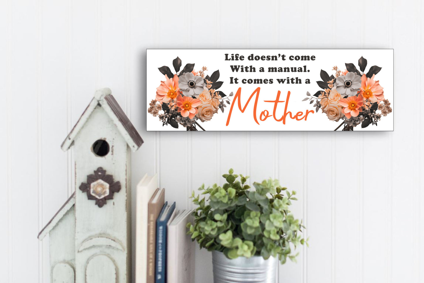 Life Comes With A Mother - 15x5 Sign