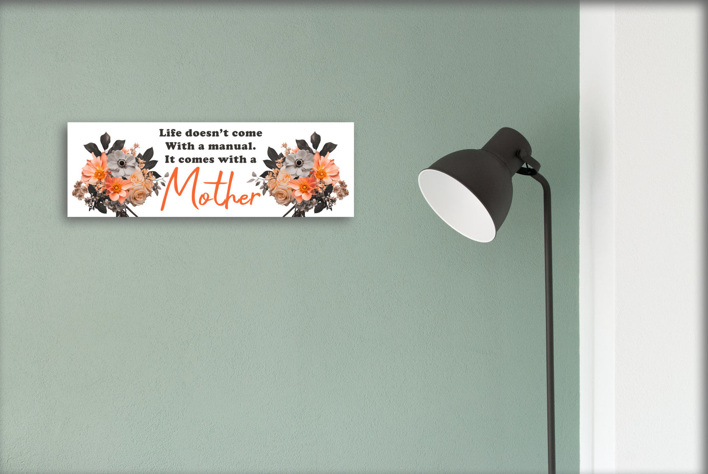 Life Comes With A Mother - 15x5 Sign