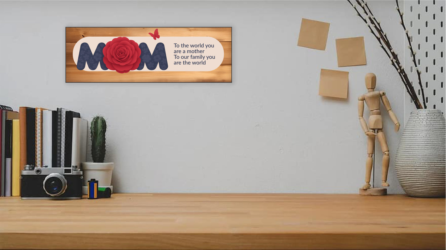To The World You Are A Mother - 15x5 Sign