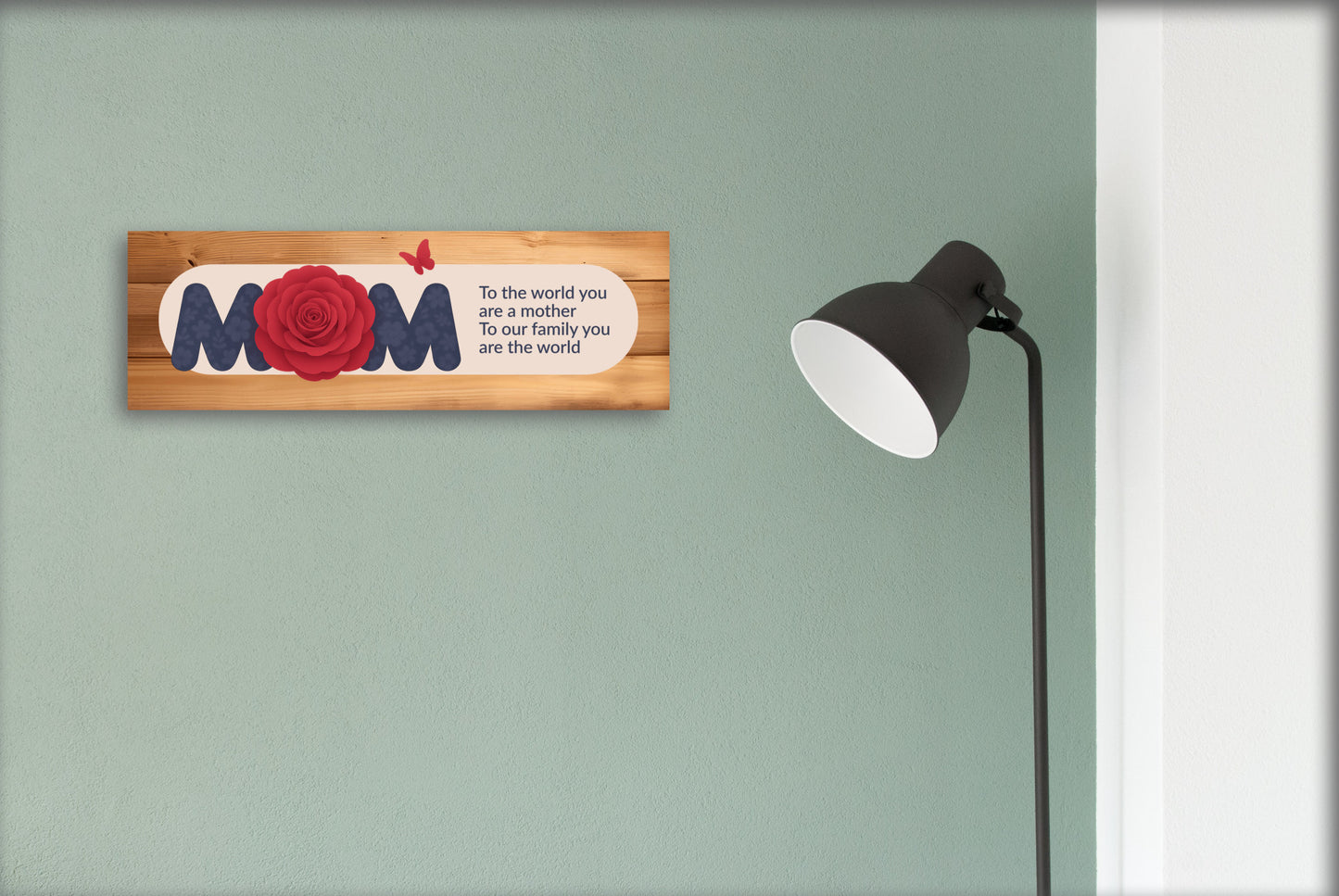 To The World You Are A Mother - 15x5 Sign